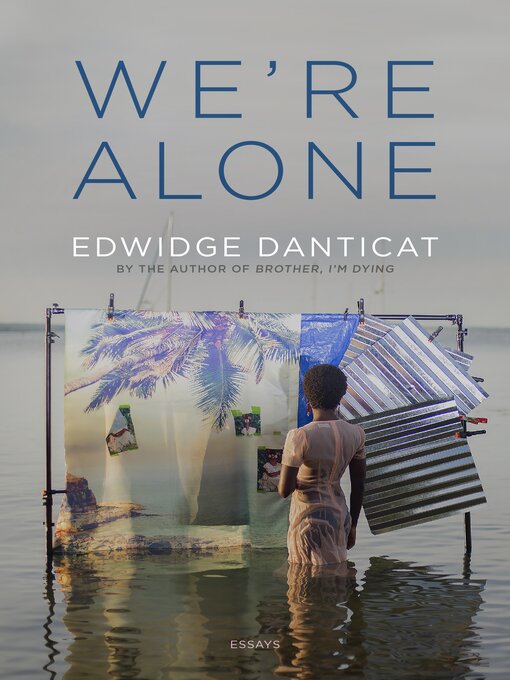 Title details for We're Alone by Edwidge Danticat - Wait list